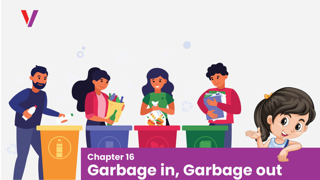 Chapter 16 Garbage in, Garbage out-Vikrant Academy
