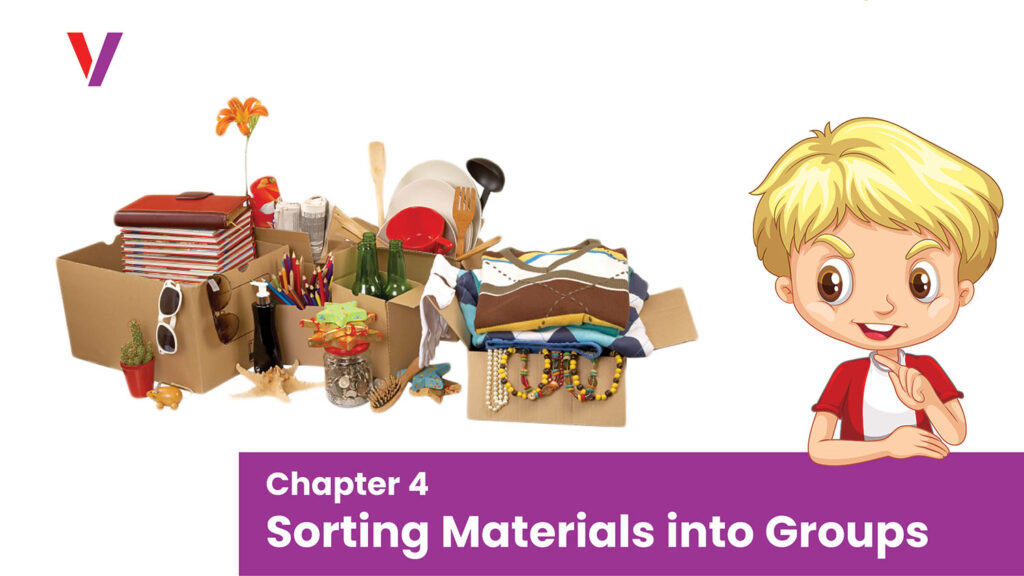 Chapter 4 Sorting Materials into Groups-vikrant academy